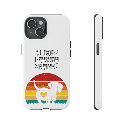 Live Laugh Bark Tough Phone Case