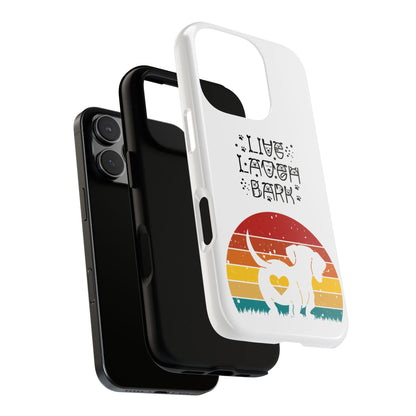 Live Laugh Bark Tough Phone Case