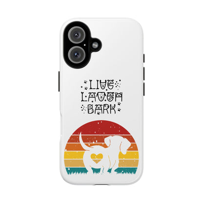 Live Laugh Bark Tough Phone Case